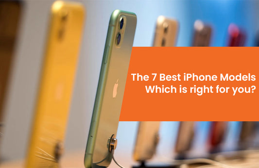 The 7 Best iPhone Models - Which is right for you?