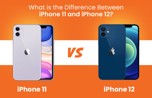 What is the Difference Between iPhone 11 and iPhone 12?